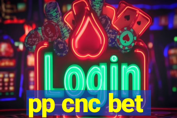 pp cnc bet
